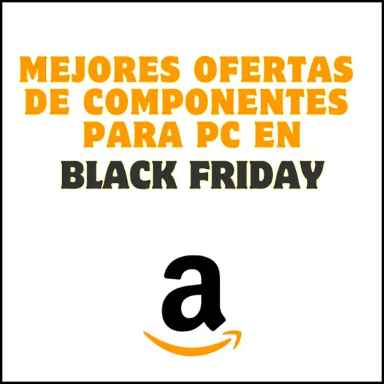 Top de descuentos en Componentes este Black Friday para comprar en Amazon