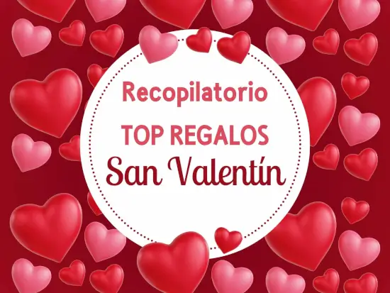 Recopilatorio Top Regalos para San Valentín más populares + Ofertas + Cupones